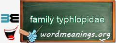 WordMeaning blackboard for family typhlopidae